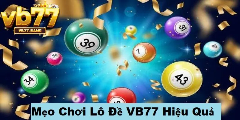 Mẹo chơi lô đề tại VB77 hiệu quả